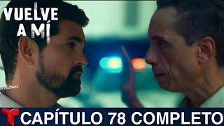 VUELVE A MÍ Capítulo 78 Completo Telemundo [upl. by Swartz985]