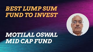 Best Lump Sum Fund to Invest  Motilal Oswal Mid Cap Fund Review [upl. by Wearing]