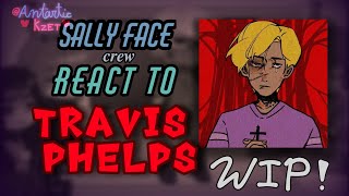 🎭🎸 ‼️SALLY FACE REACT TO TRAVIS PHELPS‼️ WIPUnfinizhed [upl. by Willi448]