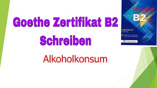 Alkoholkonsum  Projekt b2 neu  Goethe Zertifikat B2 Schreiben Teil 1  Forumsbeitrag [upl. by Oluas]