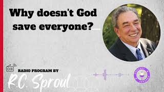 Why doesnt God save everyone  Sermon by RC Sproul [upl. by Ayerhs218]