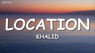 Khalid  Location Lyrics [upl. by Mavra]