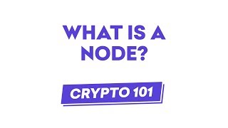 Crypto 101 What is a Node [upl. by Benedix517]