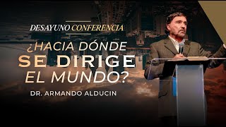 ¿Hacia dónde se dirige el mundo  Desayuno Conferencia  Dr Armando Alducin [upl. by Lemra]