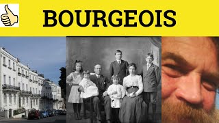 🔵 Bourgeois Meaning  Bourgeoisie Pronunciation  Bourgeois Examples  How to Say Bourgeois [upl. by Norej]