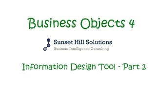 Business Objects 4  Information Design Tool  Part 2 [upl. by Phyllida627]