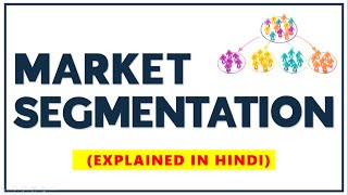 MARKET SEGMENTATION IN HINDI  Concept BasesTypesForms with Examples  STP  Marketing Management [upl. by Aneerahs]