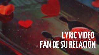 Carlos Sarabia Fan de su relación Lyric Video [upl. by Odlabso]