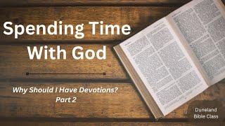 Why Should I Have Devotions  Part 2 [upl. by Direj]