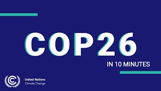 COP26 in 10 Minutes  UN Climate Change [upl. by Herbert377]