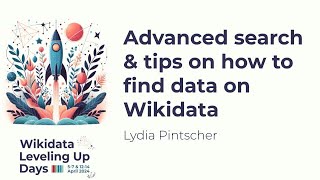 Advanced search amp tips on how to find data on Wikidata Wikidata Leveling Up Days 2024 [upl. by Saturday244]