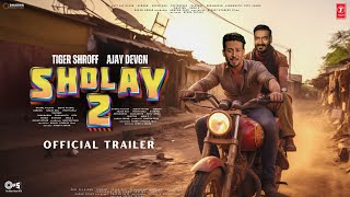 SHOLAY 2 Returns  Official Trailer  Tiger Shroff As Veeru  Ajay Devgn As Jai  Kriti S amp Pooja [upl. by Piscatelli]