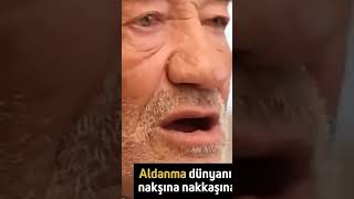 Aldanma Dünyaya aldatır dünya aldatma ahiret Var [upl. by Dey661]