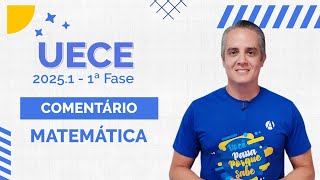 Comentário de Matemática  UECE 20251  1ª Fase  Thiago Pacífico [upl. by Angadresma]