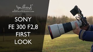 Sony FE 300 mm F28 GM OSS First Impressions [upl. by Ravilob973]