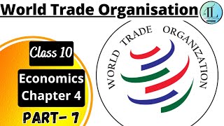 World Trade Organisation  Globalisation and the Economy  Class 10 Economics Chapter 4 [upl. by Nylarahs]