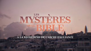 Les mystères de la Bible 35  A la recherche de lArche dalliance [upl. by Kiker]