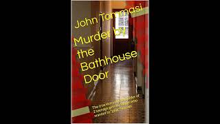 John Tommasi  Murder by the Bathhouse Door [upl. by Coulombe]