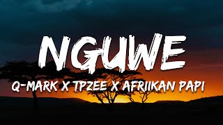 QMark TpZee Afriikan Papi  Nguwe Lyrics [upl. by Eniretac]