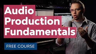 Audio Production Learn the Fundamentals [upl. by Miarhpe488]