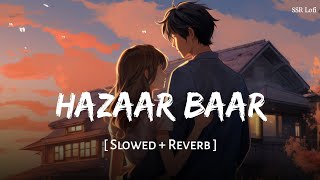 Hazaar Baar Slowed  Reverb  Arijit Singh Shreya Ghoshal  Baby John  SSR Lofi [upl. by Let]