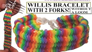 HOW TO WILLIS BRACELET WITH 2 FORKS WITHOUT RAINBOW LOOM BANDS [upl. by Lydell732]