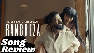 RANGREZA Song Review  The UK07 Rider X KhanZaadi Music Lyrics Good but [upl. by Iolande]