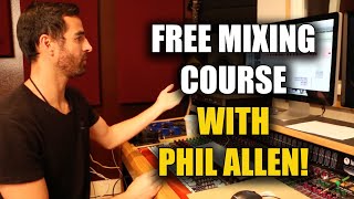 FREE MIXING COURSE with GrammyWinning Engineer Phil Allen [upl. by Keener836]