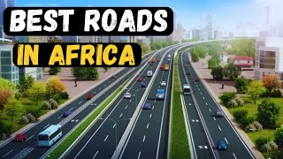 15 African Countries With The Best and Most Advanced Road Networks [upl. by Anivek]