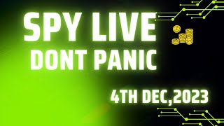 SPY LIVE DEC4th2023DO NOT PANIC [upl. by Irahs]