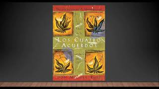 Resumen del libro Los 4 acuerdos de Miguel Ruiz [upl. by Yahsel]