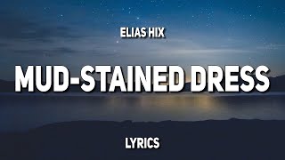 Elias Hix  MudStained Dress Lyrics [upl. by Haidebez]