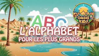 Lalphabet Pour les plus grands  Oasis Kids [upl. by Jolene]