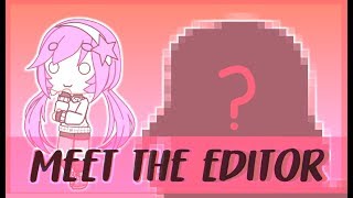 ★ Meet The Editor  Gacha Life ★ [upl. by Svensen]