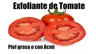 Exfoliante Natural de Tomate para Piel Grasa o con Acné [upl. by Yznil]