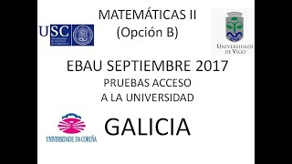 ABAU Matemáticas II Selectividad Galicia septiembre 2017 opB [upl. by Ris]