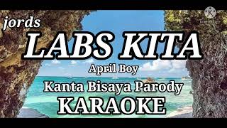 LABS KITA  Kanta Bisaya Parody KARAOKE [upl. by Job]