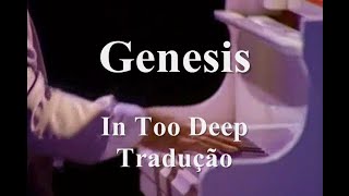 Genesis  In Too Deep Tradução [upl. by Chrysa]