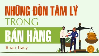 Sách Nói Những Đòn Tâm Lý Trong Bán Hàng  Chương 1  Brian Tracy [upl. by Belier52]