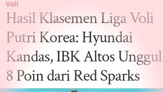 Hasil Klasemen Liga Voli Putri Korea Hyundai Kandas IBK Altos Unggul 8 Poin dari Red Sparks [upl. by Adriano214]