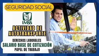 Seguridad Social IMSS del Trabajo de Autotransporte  Derechos Laborales [upl. by Ydurt]