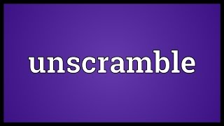 Unscramble Meaning [upl. by Gardell]