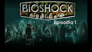 ¡Bienvenidos a Rapture Bioshock Episodio 1 [upl. by Carleen]