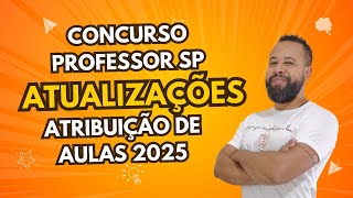 ATUALIZAÇÃO CONCURSO PÚBLICO PROFESSORES SP E ATRIBUIÇÃO DE AULAS 2025 [upl. by Svirad]