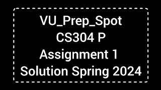 CS304 P Assignment 1 Solution Spring 2024  CS304 Assignment 1 Solution 2024 [upl. by Adrien]