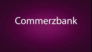 How to pronounce Commerzbank [upl. by Illom310]