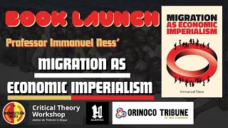 Book Launch  Immanuel Ness’s Migration as Economic Imperialism [upl. by Irene61]