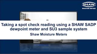 Taking a spot check reading using a SHAW SADP dewpoint meter and SU3 sample system [upl. by Thorma]