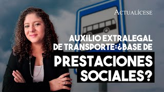 Auxilio extralegal de transporte ¿hace parte de la base para liquidar prestaciones sociales [upl. by Kip]