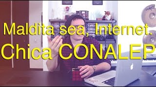 Maldita sea Internet Chica CONALEP [upl. by Ribak204]